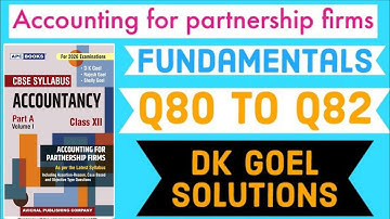 Accounting for partnership firms Fundamentals | Q80 to Q82 | Dk goel solutions | Class 12 |