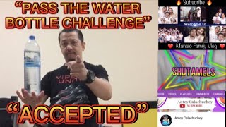 PASS THE WATER BOTTLE CHALLENGE ACCEPTED