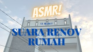 [ASMR] 13 Menit Suara Tetangga Renovasi Rumah