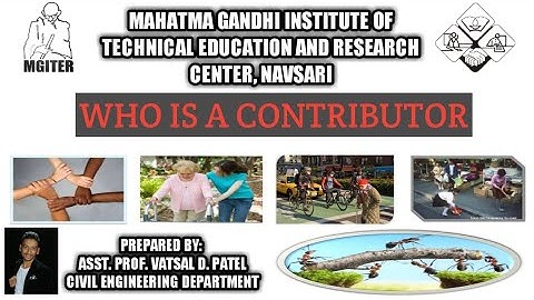 WHO IS A CONTRIBUTOR ~ GTU : Contributor Personality Development (2990001) @M.G.I.T.E.R, NAVSARI