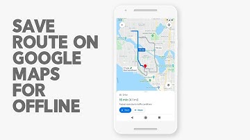 How to Save Route on Google Maps for Offline (2025)