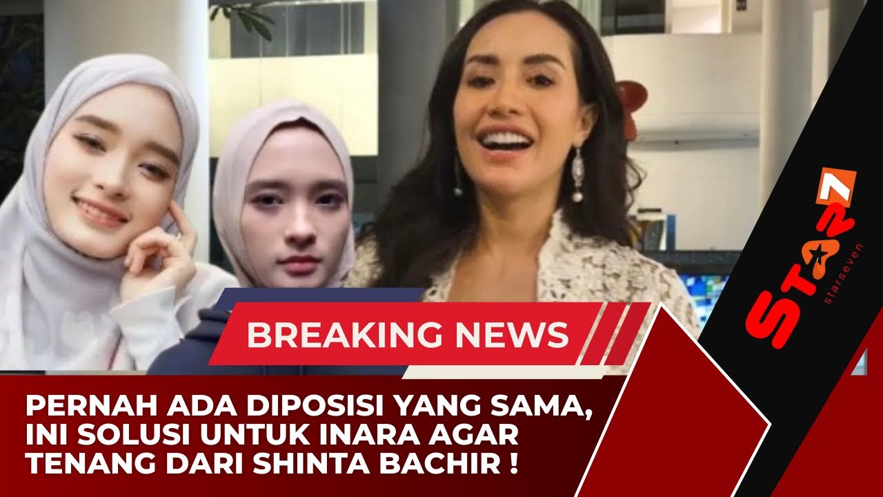 🔴PERNAH ADA DIPOSISI INARA, SHINTA BACHIR MINTA LAKUKAN HAL INI AGAR TENANG⁉️