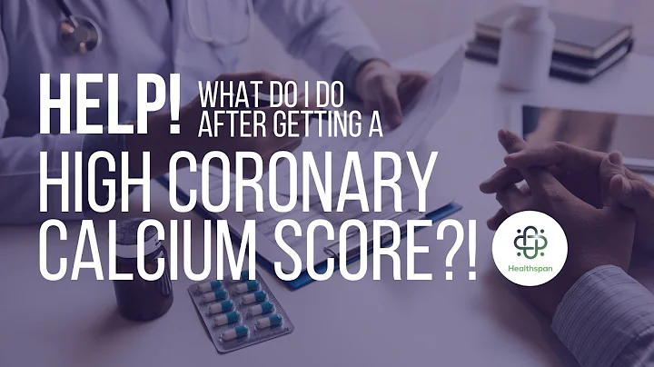 HELP! I Have a High Coronary Calcium Score – Now What?