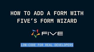 How to Add a Form with Five's Form Wizard | Low-Code For Real Developers | Five.Co
