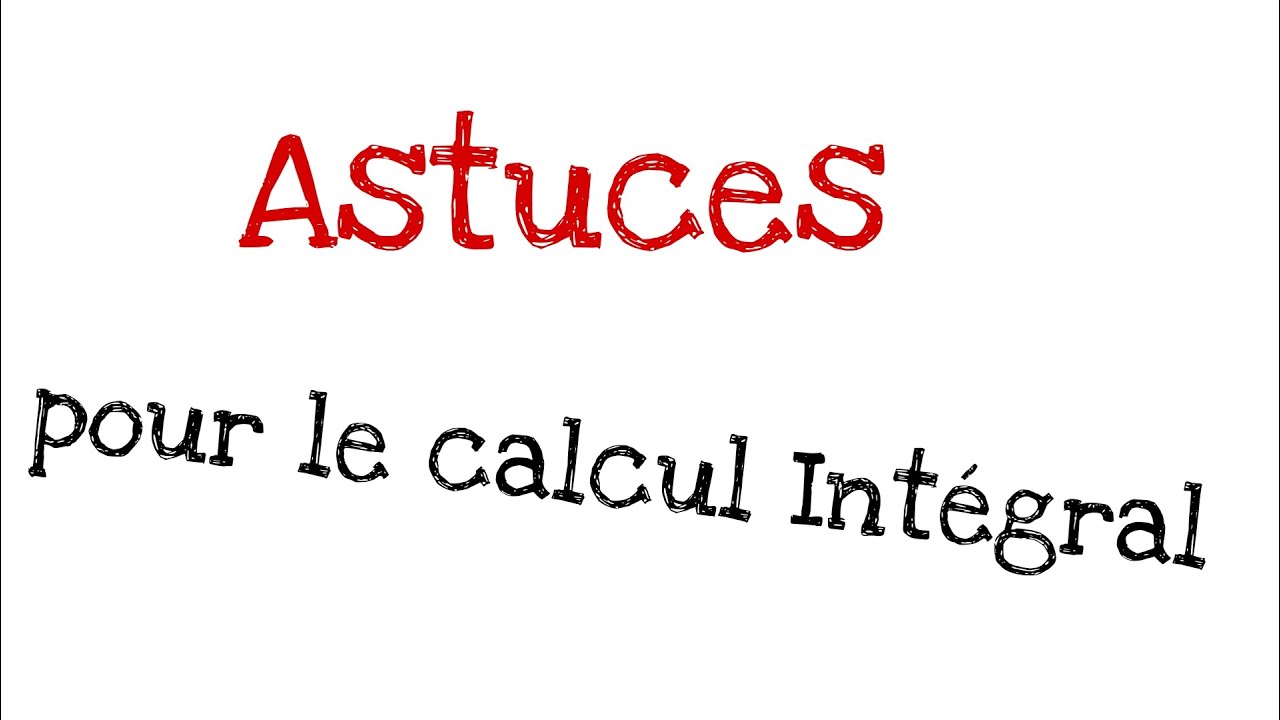 analyse 2 : calcul intégral | quelque astuces 📖 pour le calcul intégral