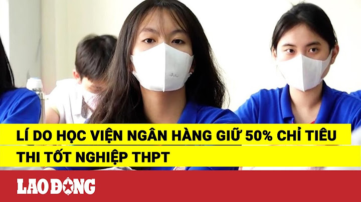 Coó mẹ nào con học ở học viện ngân hàng năm 2024