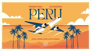 John Trend &amp; Kataa ❌ Fireboy DML &amp; Ed Sheeran - Peru | Remix