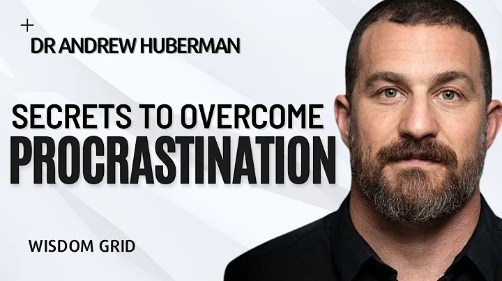 Neuroscience Secrets to Overcoming Procrastination by Andrew Huberman