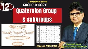Lec-12 | Quaternion Group structure and subgroups | Questions on Cyclic Groups | #GroupTheoryCourse
