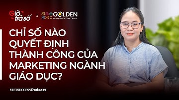 Giờ Trả Số #7 | Chỉ số nào quyết định thành công của Marketing ngành Giáo dục? | Ngọc Phan, VUS