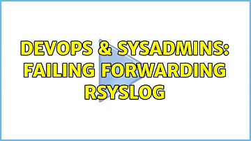 DevOps & SysAdmins: Failing forwarding rsyslog