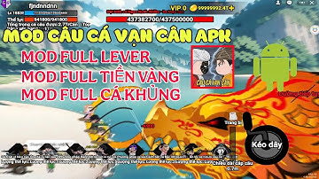 Cách Hack Câu Cá Vạn Cân trên android/ios | hack Câu Cá Vạn Cân APK Full Lever, Full Tiền, Full Cá