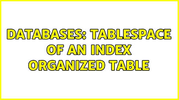 Databases: Tablespace of an index organized table