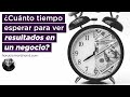 ¿Cuánto tiempo esperar para ver resultados en un negocio? ⏳ | Horacio Marchand