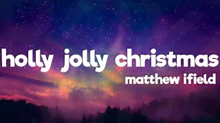 Matthew Ifield - Holly Jolly Christmas (Lyrics)