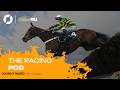 The Racing Pod: Weather wreaks havoc on courses | Ante Post Markets at Cheltenham | Gowran Preview