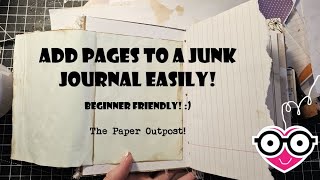EASY WAYS  to ADD Pages to a Junk JOURNAL!  The Paper Outpost!