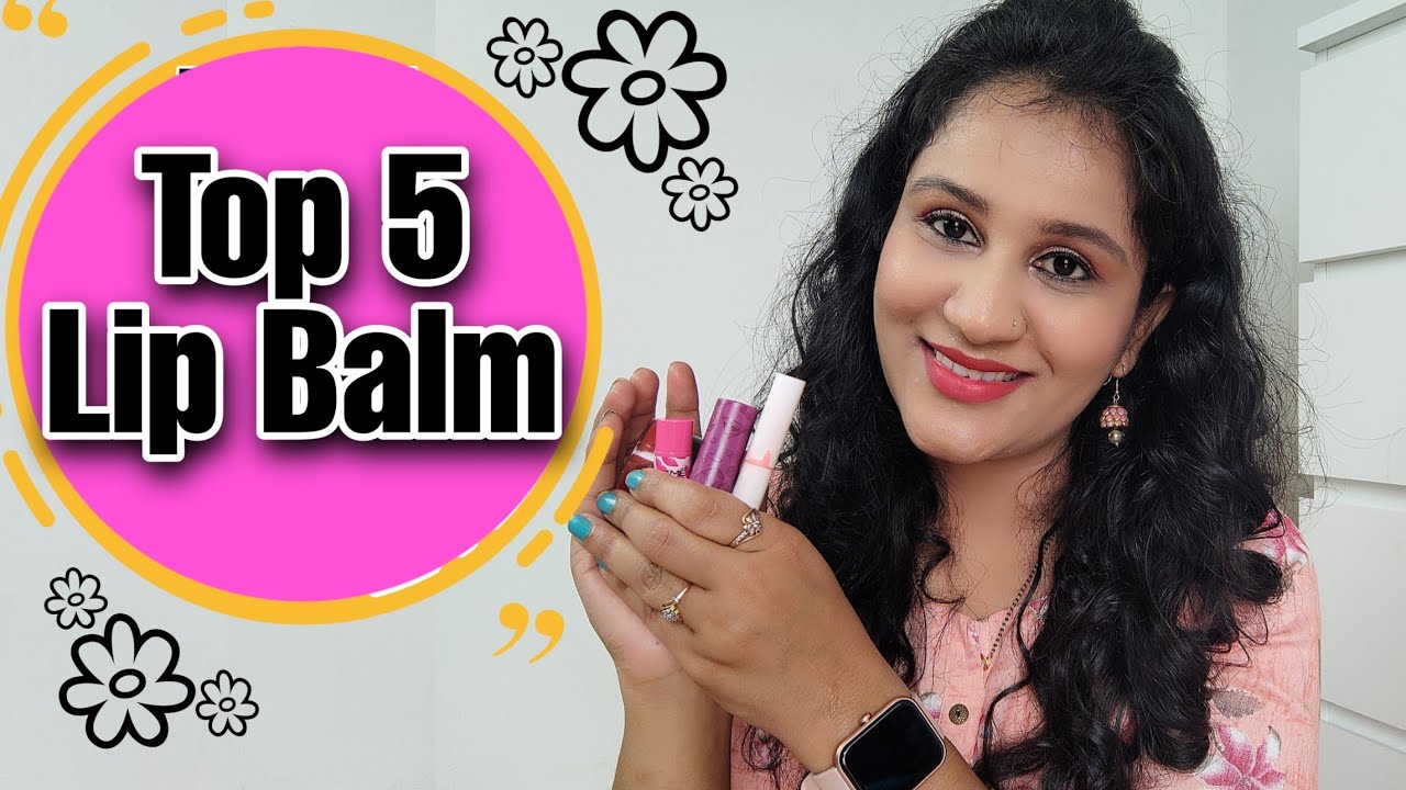 Top 5 Lip Balm For Dry,Chapped & Dark Lips.. Best Lip Balm Available In