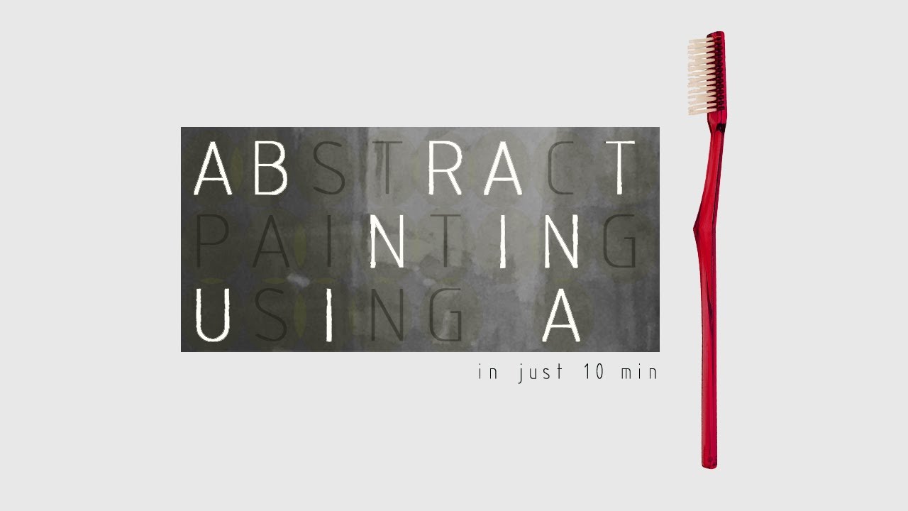 abstract painting done with TOOTHBRUSH !! in just 10 min - YouTube