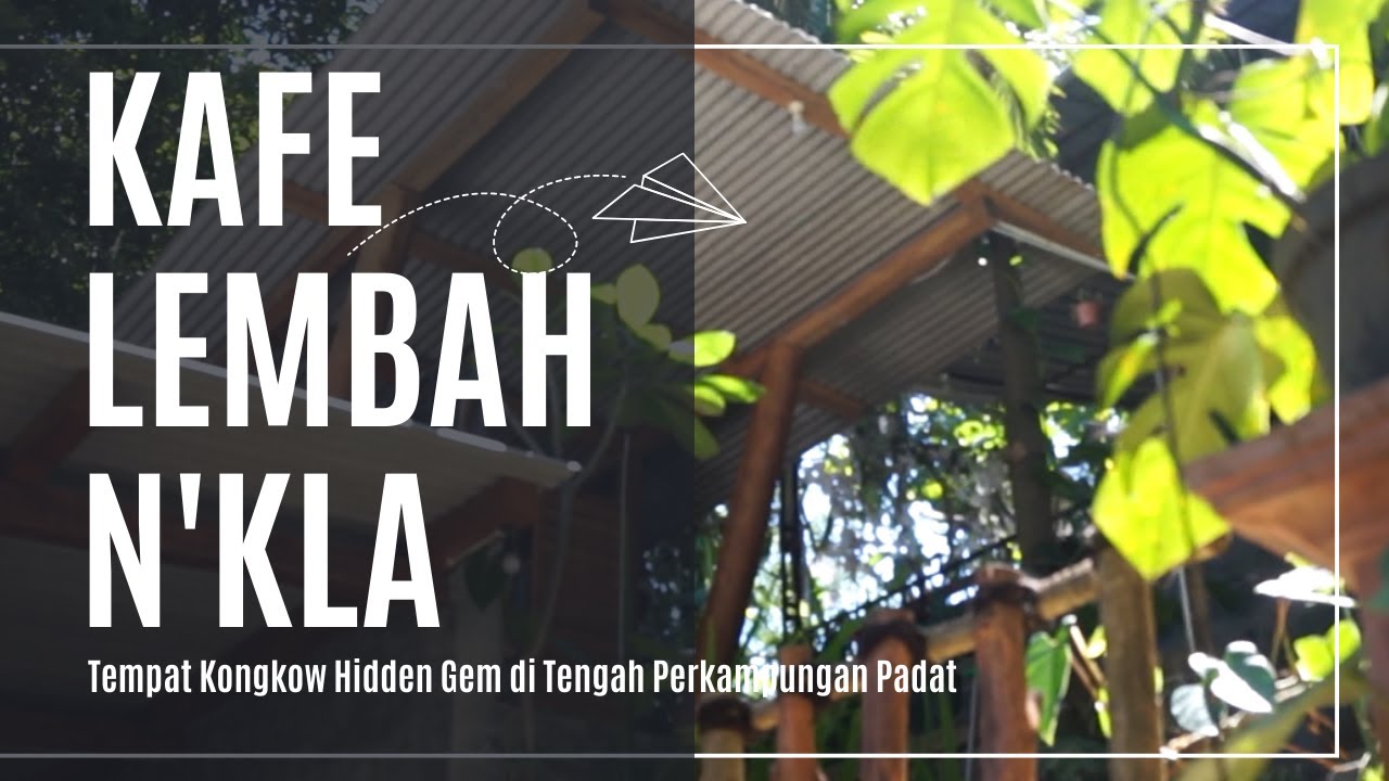 Cafe Lembah N’Kla, Tempat Kongkow Hidden Gem di Tengah Perkampungan