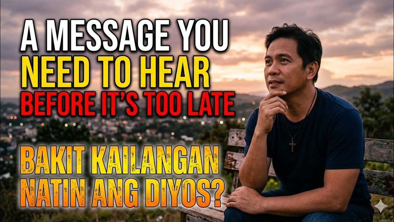 A MESSAGE YOU NEED TO HEAR before it's too late /bakit kailangan natin Ang diyos?