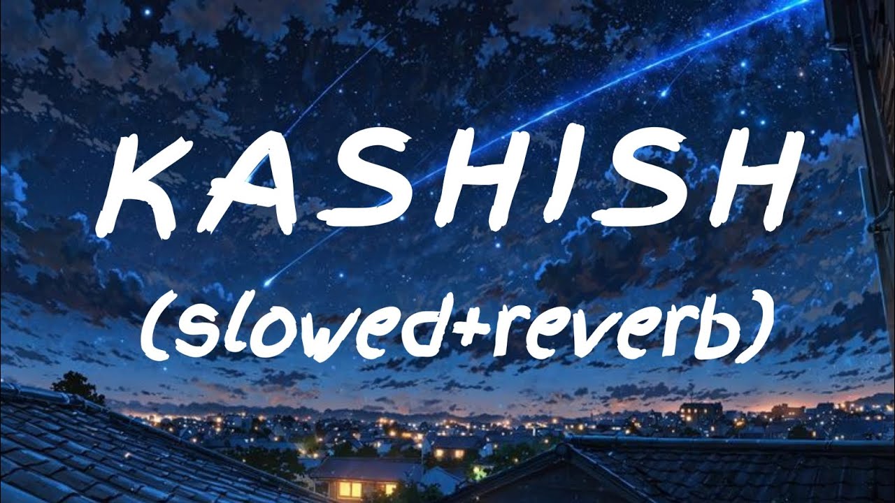 Kashish Lyrics - Ashish Bhatia, Omkar Singh, Kashish Ratnani • uski aankhon mein faila kajal