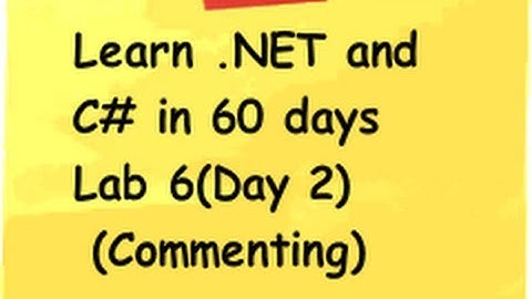 Beginners Learn .NET and c# (Csharp) in 60 days Lab 6 day 2 :- Commenting