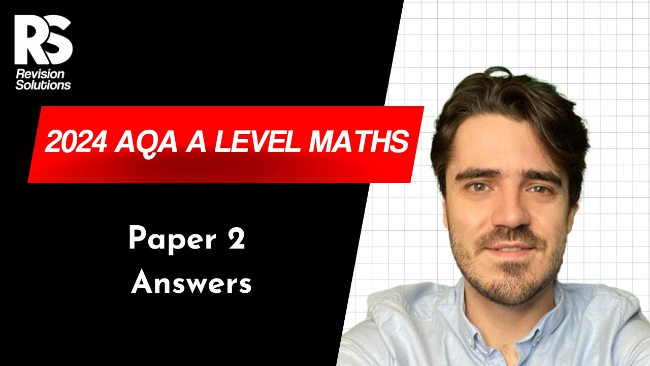 AQA 2024 A Level Maths Paper 2 - Walkthrough - YouTube