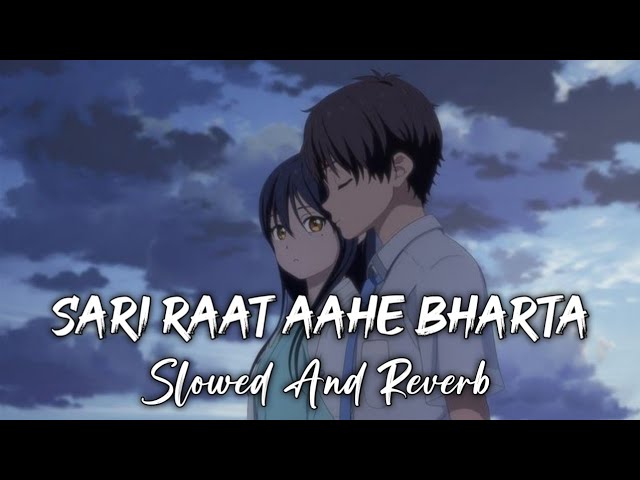 Sari Raat Aahe Bharta [Slowed & Reverb] Music lover | LoFi73 class=