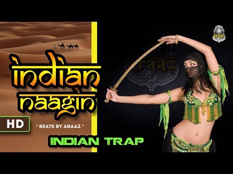ARAAZ- Indian Naagin × झलक दिखला जा × Indian Trap music video 2018 | Ethnic New Hip hop beats 2018