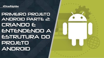 Primeiro projeto Android - parte 2: Criando e entendendo a estrutura do projeto Android