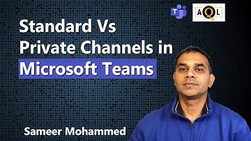 Standard Vs Private Channels in Microsoft Teams | By Sameer Mohammed