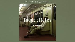 Emanuel - Thought It’d Be Easy (lyrics video)