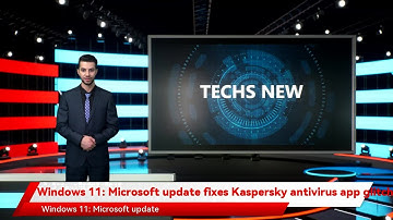 Windows 11: Microsoft update fixes Kaspersky antivirus app glitch