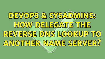 DevOps & SysAdmins: How delegate the reverse DNS lookup to another name server?