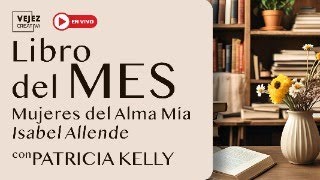 El libro del mes: Mujeres del Alma Mía de Isabel Allende  |  En vivo con Patricia Kelly