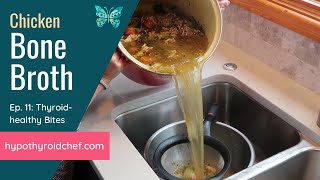 Chicken Bone Broth: A Thyroid-healthy Cooking Class ｜Thyroid-healthy Bites, Ep. 11