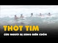 Thót tim cảnh người dân cứu thanh niên bị sóng biển cuốn ở Phú Yên