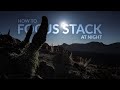 How to FOCUS STACK at Night