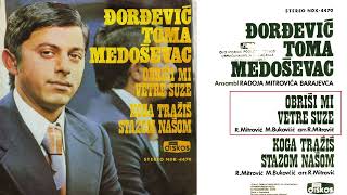 Toma Djordjevic Medosevac - Obrisi mi vetre suze