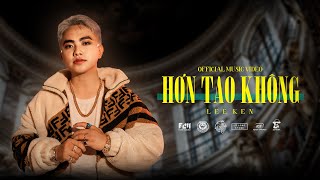 Hơn Tao Không || Lee Ken || Official Music Video || Bia mày nhiều hơn tao hông?