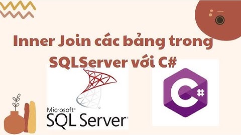Hướng dẫn Inner Join các bảng SQLServer trong C# (Bài 4)