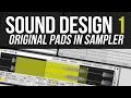 Sound Design 1: Original pads with Ableton Sampler