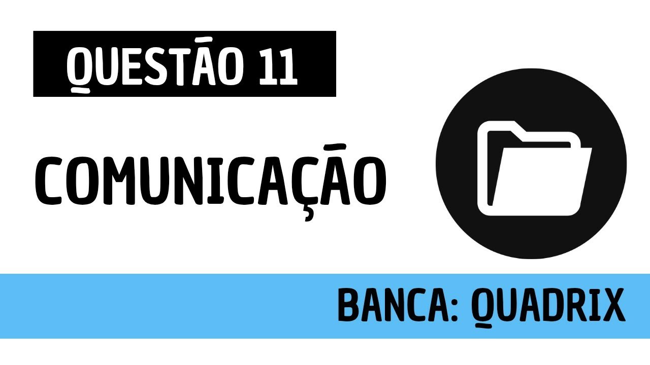 Questão 11 - Administração Geral - Comunicação - QUADRIX