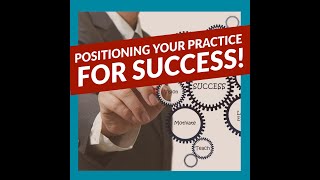 X4728 Positioning Your Practice for Success! 01