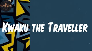 (Lyrics) Kwaku the Traveller - Black Sherif