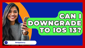 Can I Downgrade To iOS 13? - Be App Savvy