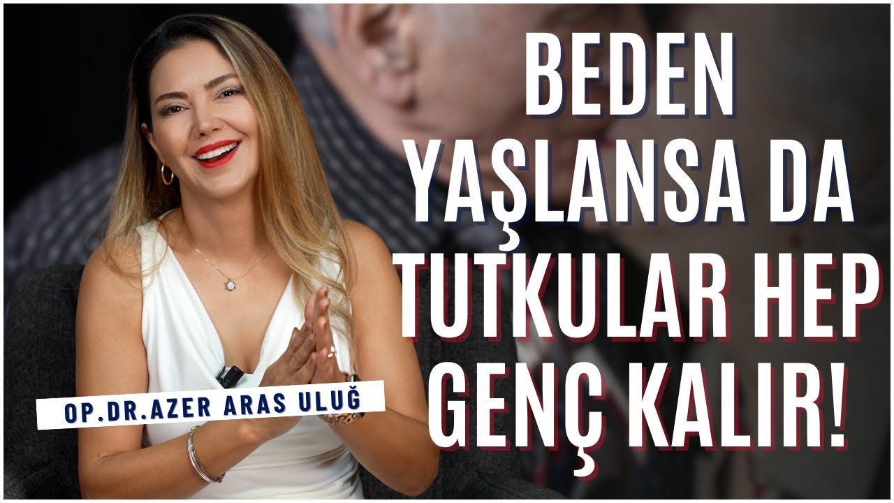 Beden Yaşlansa da, Tutkular Hep Genç Kalır! I @drazerarasulug #cinsellik #yaşlıcinselliği