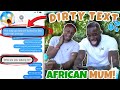 Sending Wild/Dirty💦 Text Prank On  African Parents! *Very Funny!*