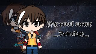 Farewell Memeboboiboy Read Desc